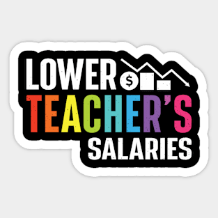 Lower Teacher's Salaries Sticker